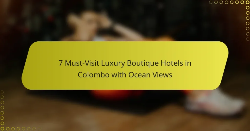 7 Must-Visit Luxury Boutique Hotels in Colombo with Ocean Views