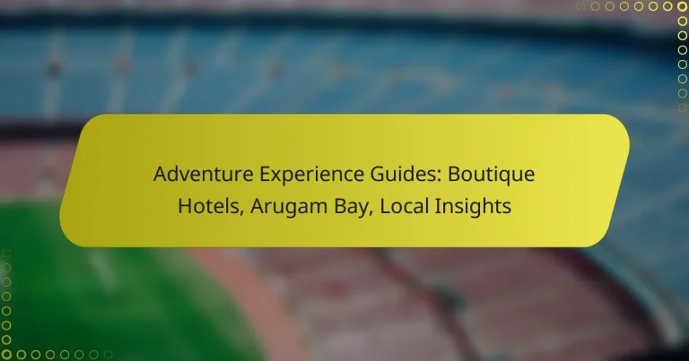 Adventure Experience Guides: Boutique Hotels, Arugam Bay, Local Insights