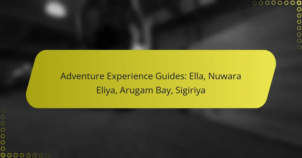 Adventure Experience Guides: Ella, Nuwara Eliya, Arugam Bay, Sigiriya