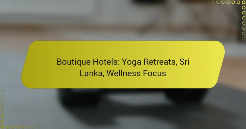 Boutique Hotels: Yoga Retreats, Sri Lanka, Wellness Focus