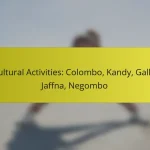 Cultural Activities: Colombo, Kandy, Galle, Jaffna, Negombo