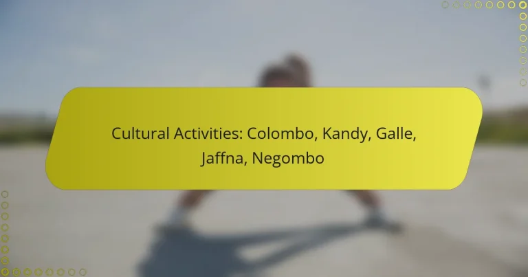 Cultural Activities: Colombo, Kandy, Galle, Jaffna, Negombo