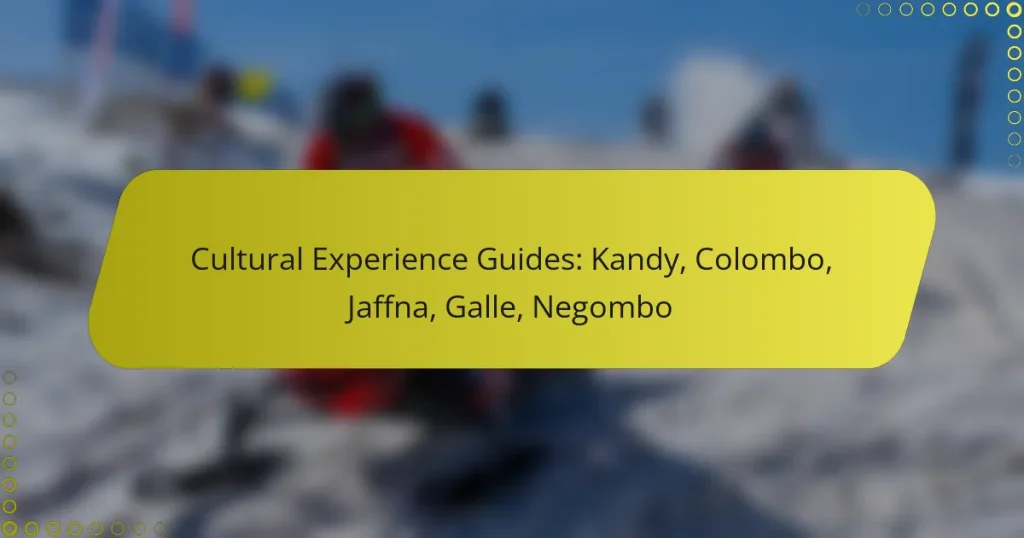 Cultural Experience Guides: Kandy, Colombo, Jaffna, Galle, Negombo