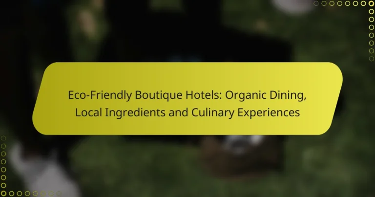 Eco-Friendly Boutique Hotels: Organic Dining, Local Ingredients and Culinary Experiences