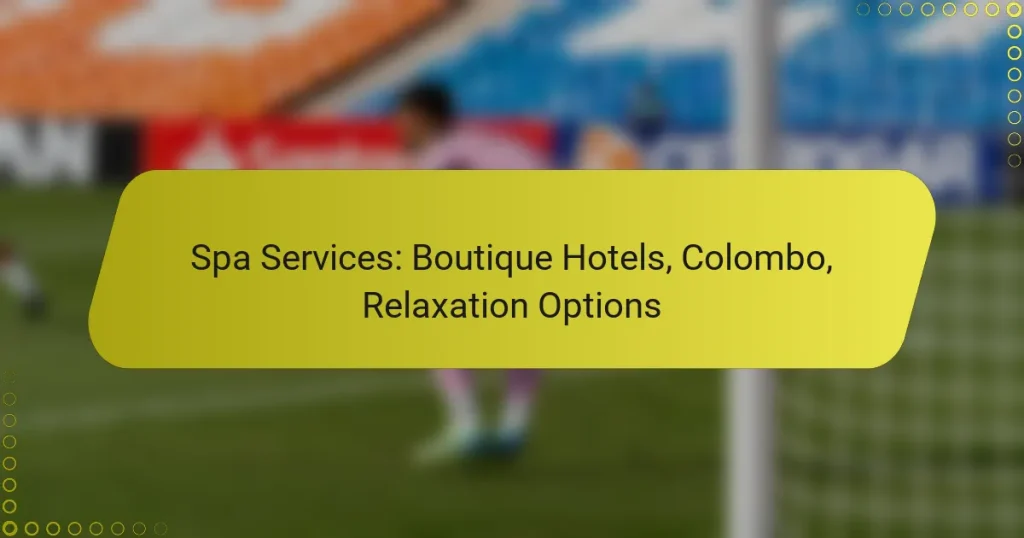 Spa Services: Boutique Hotels, Colombo, Relaxation Options
