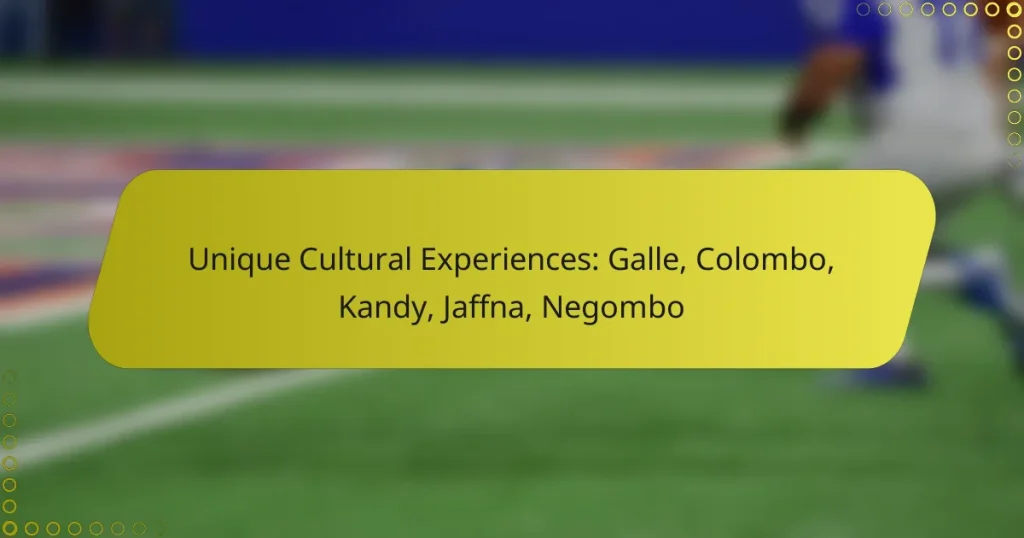 Unique Cultural Experiences: Galle, Colombo, Kandy, Jaffna, Negombo
