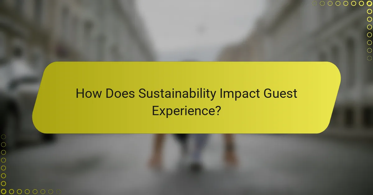 How Does Sustainability Impact Guest Experience?