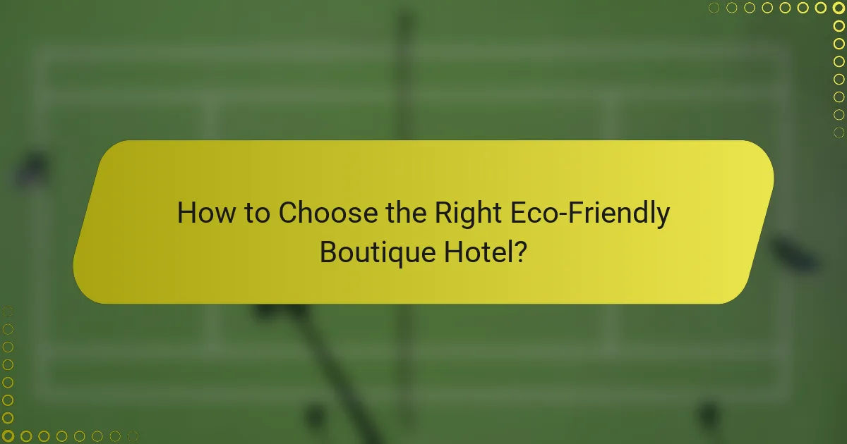 How to Choose the Right Eco-Friendly Boutique Hotel?