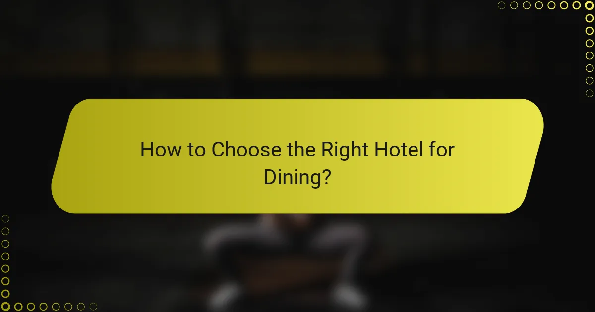 How to Choose the Right Hotel for Dining?