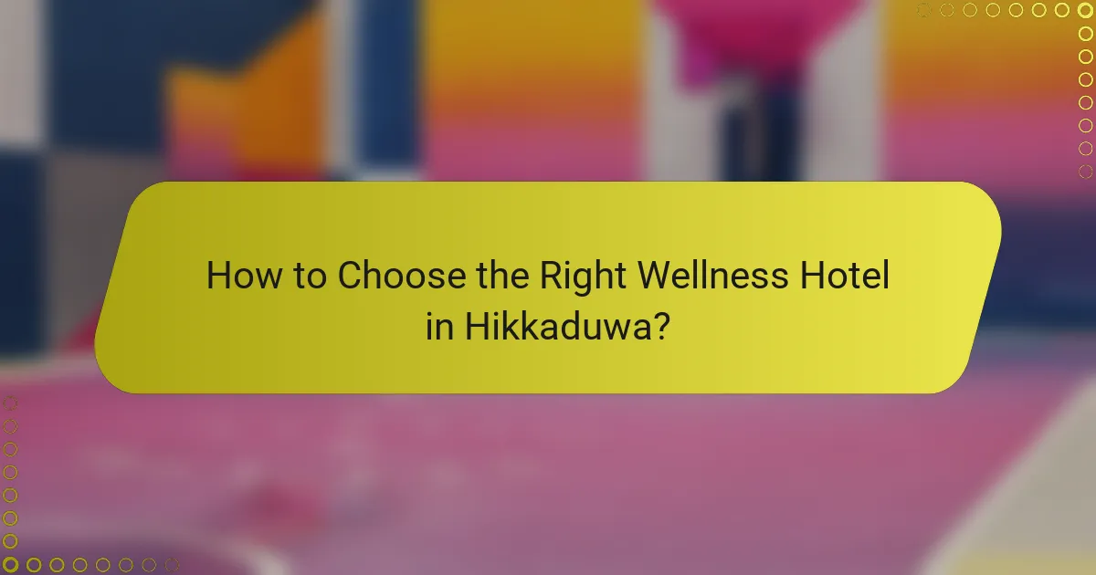 How to Choose the Right Wellness Hotel in Hikkaduwa?