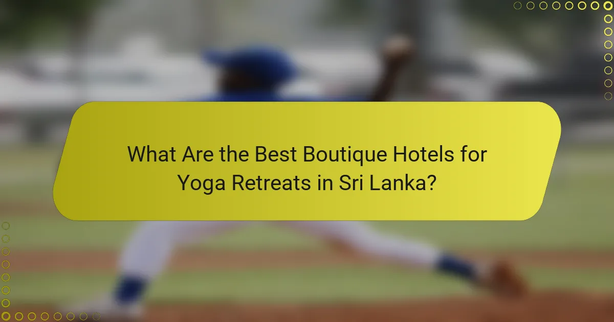 What Are the Best Boutique Hotels for Yoga Retreats in Sri Lanka?