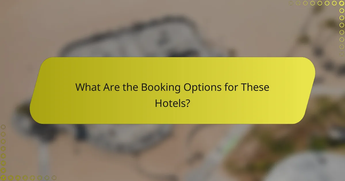 What Are the Booking Options for These Hotels?