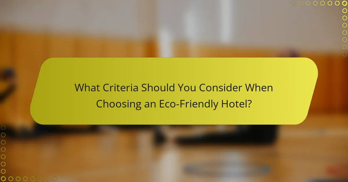 What Criteria Should You Consider When Choosing an Eco-Friendly Hotel?