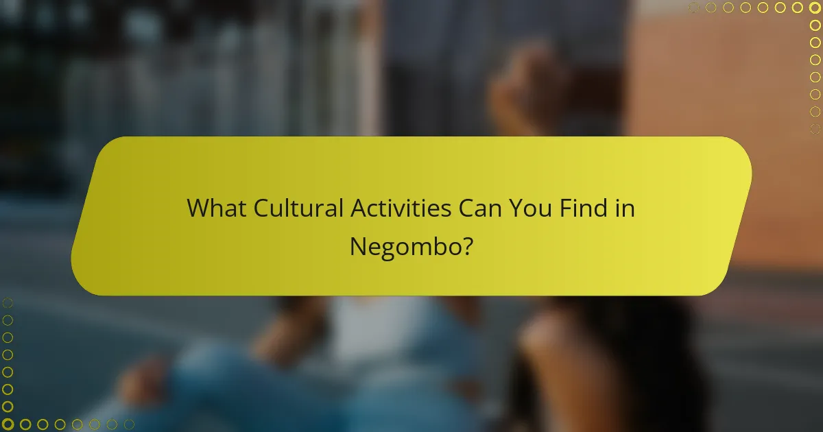 What Cultural Activities Can You Find in Negombo?