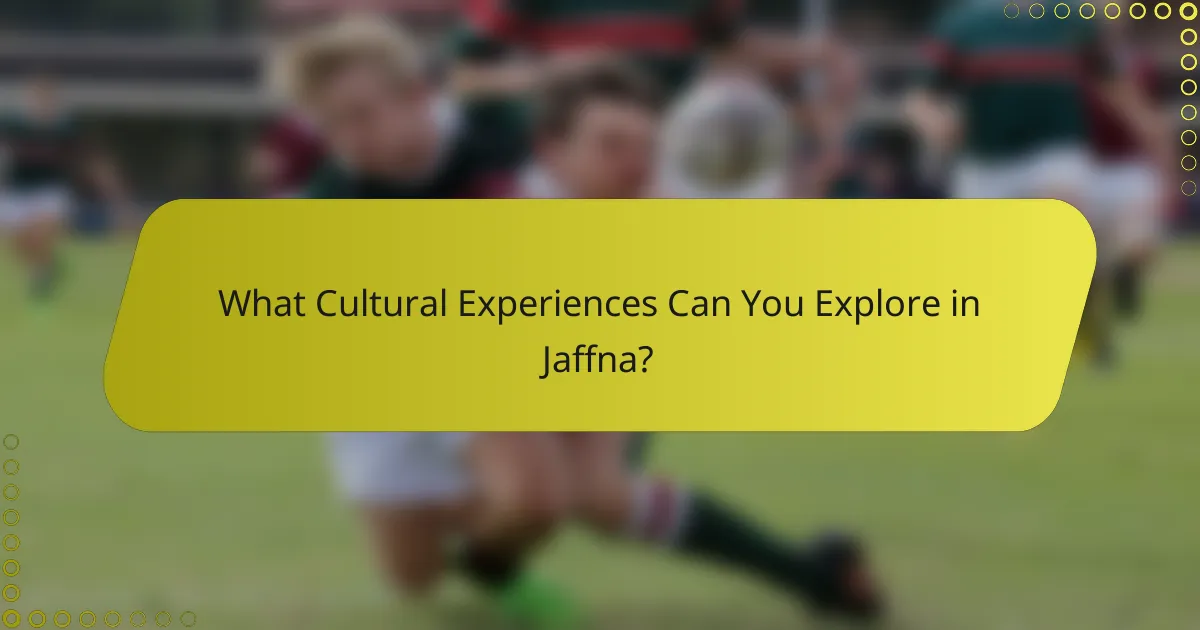 What Cultural Experiences Can You Explore in Jaffna?