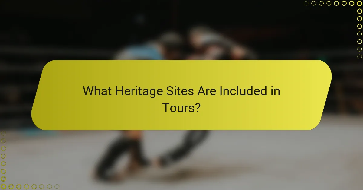 What Heritage Sites Are Included in Tours?