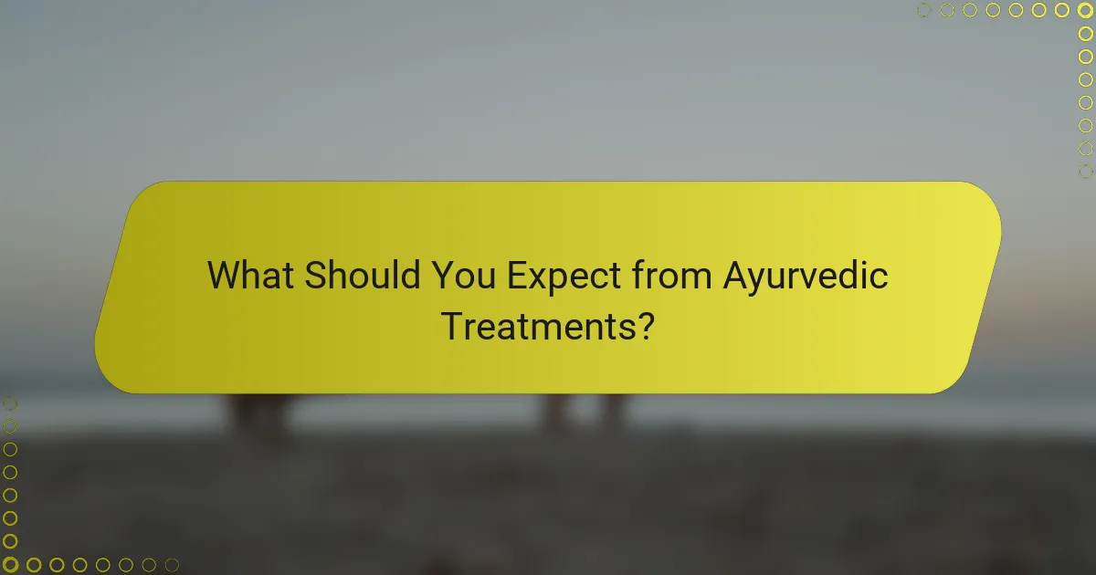 What Should You Expect from Ayurvedic Treatments?