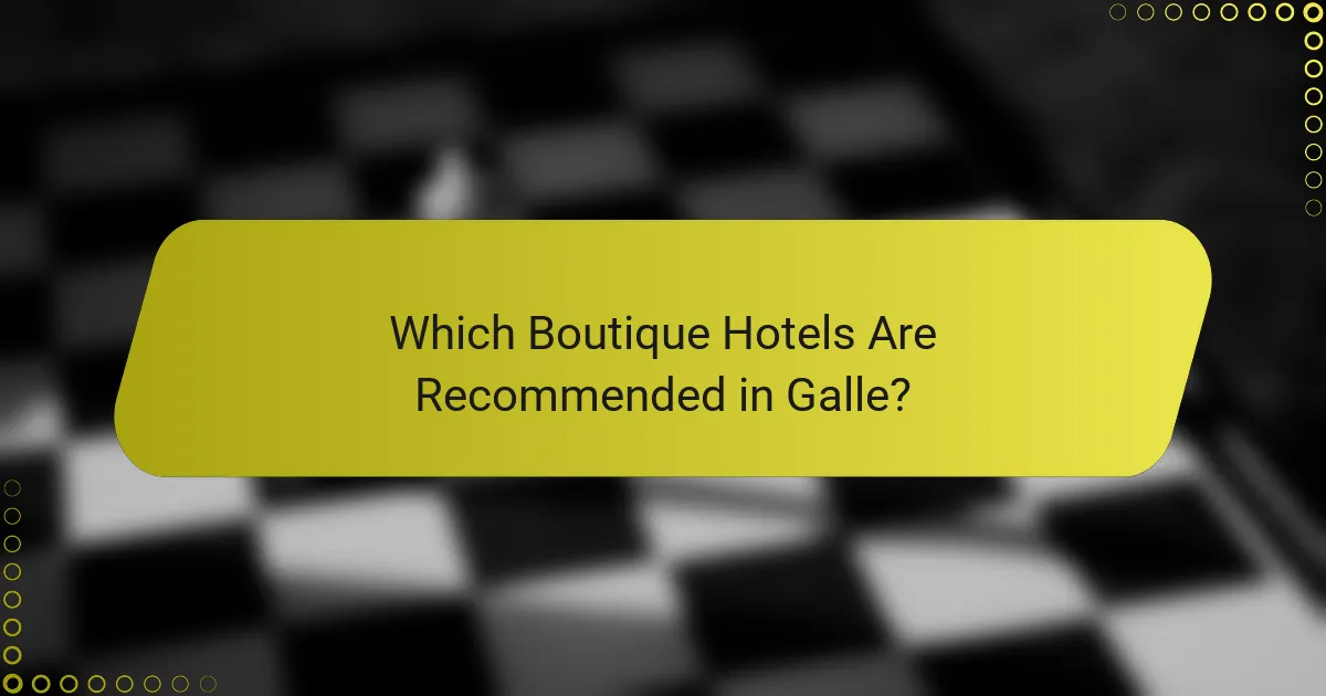 Which Boutique Hotels Are Recommended in Galle?